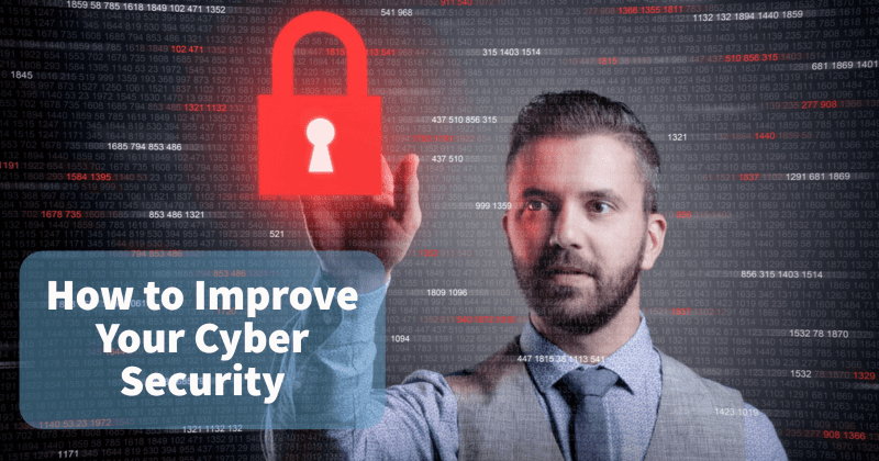How to Improve Your Cyber Security