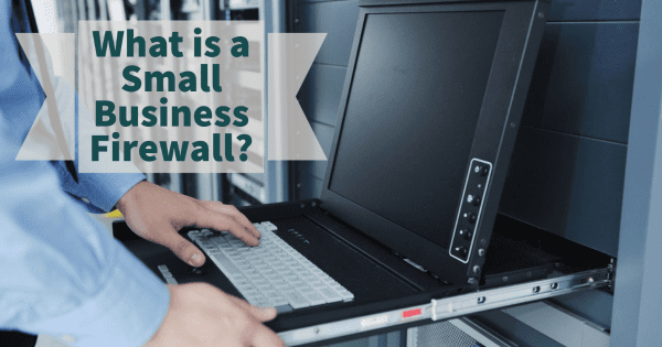 What is a Small Business Firewall?