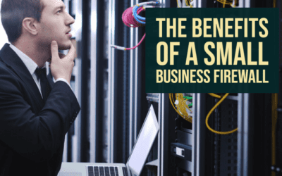 The Benefits of a Small Business Firewall
